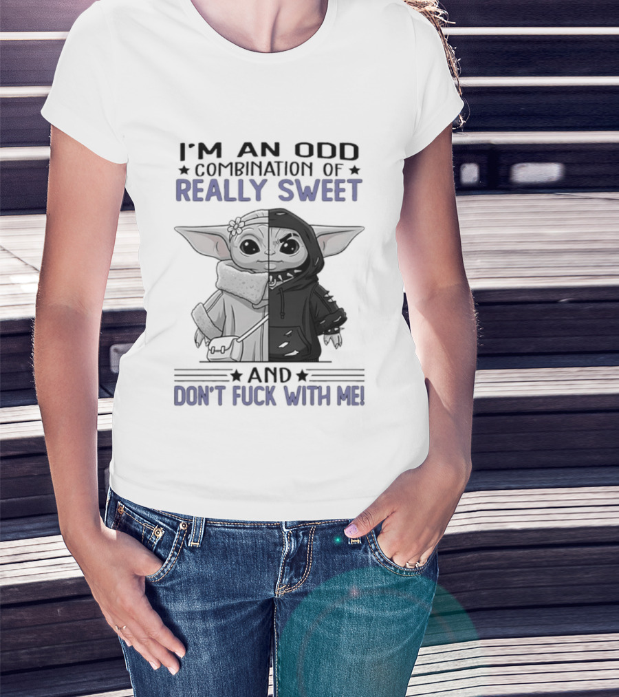 I'm An Odd Combination Of Really Sweet Baby Yoda And Don't Fuck With Me T-Shirt