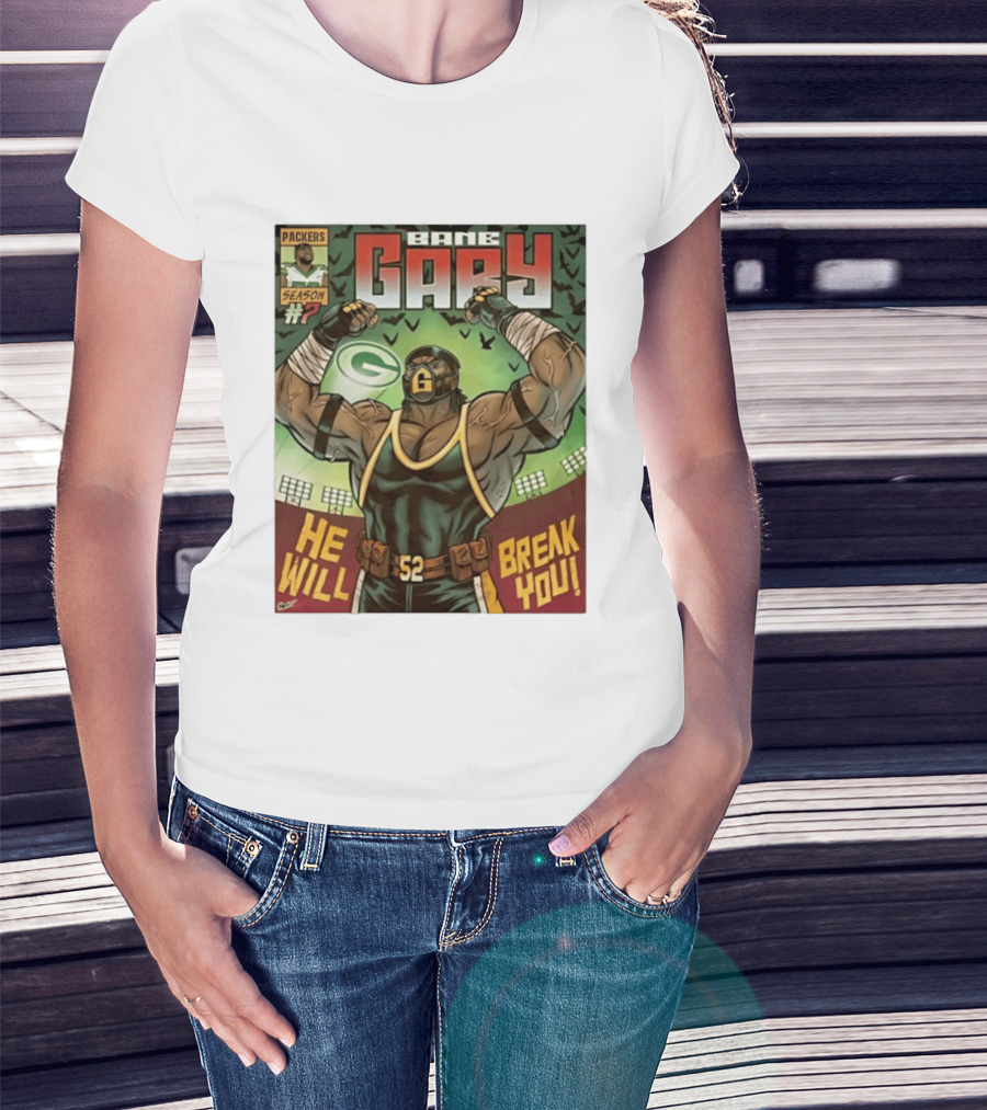 Packers Season 52 Bane Gary Comic He Will Break You T-Shirt