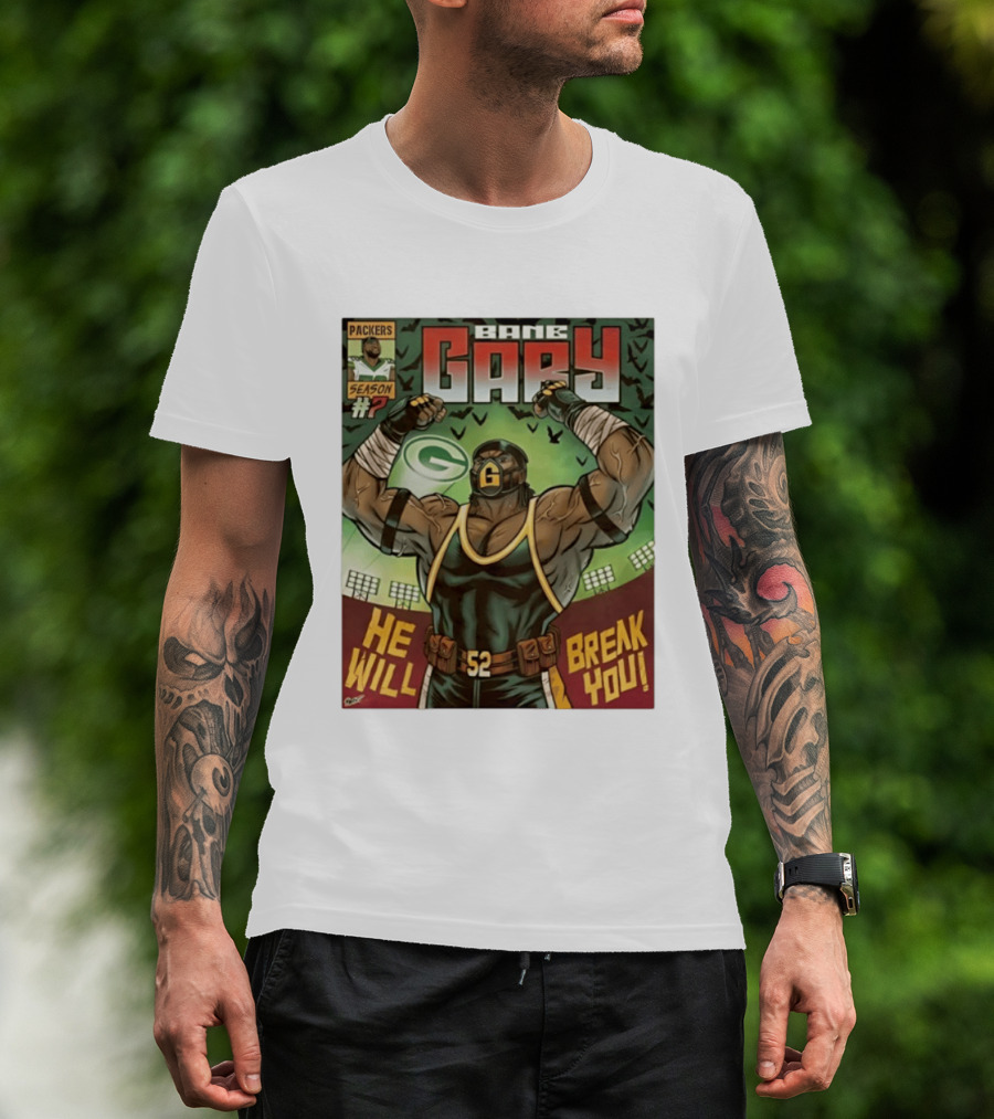 Packers Season 52 Bane Gary Comic He Will Break You T-Shirt
