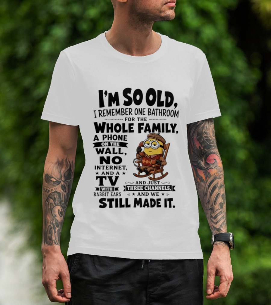 I'm So Old I Remember One Bathroom Minion Phone On Wall No Internet TV Rabbit Ears Three Channels T-Shirt
