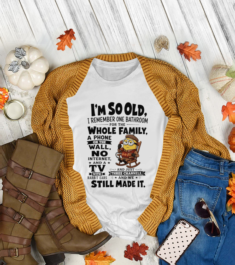 I'm So Old I Remember One Bathroom Minion Phone On Wall No Internet TV Rabbit Ears Three Channels T-Shirt