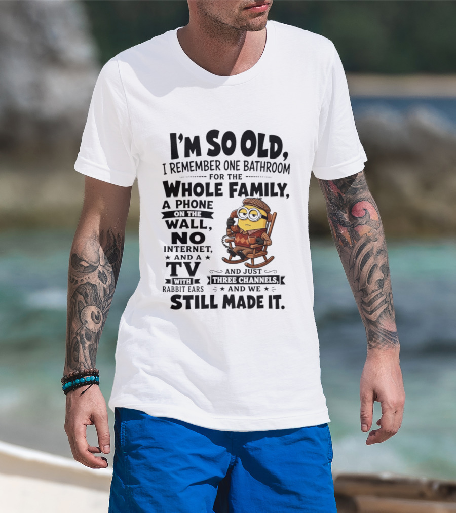 I'm So Old I Remember One Bathroom Minion Phone On Wall No Internet TV Rabbit Ears Three Channels T-Shirt