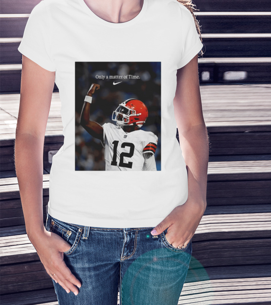 Cleveland Browns Shedeur Sanders Only A Matter Of Time 12 Football T-Shirt