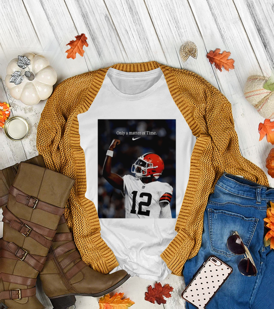 Cleveland Browns Shedeur Sanders Only A Matter Of Time 12 Football T-Shirt