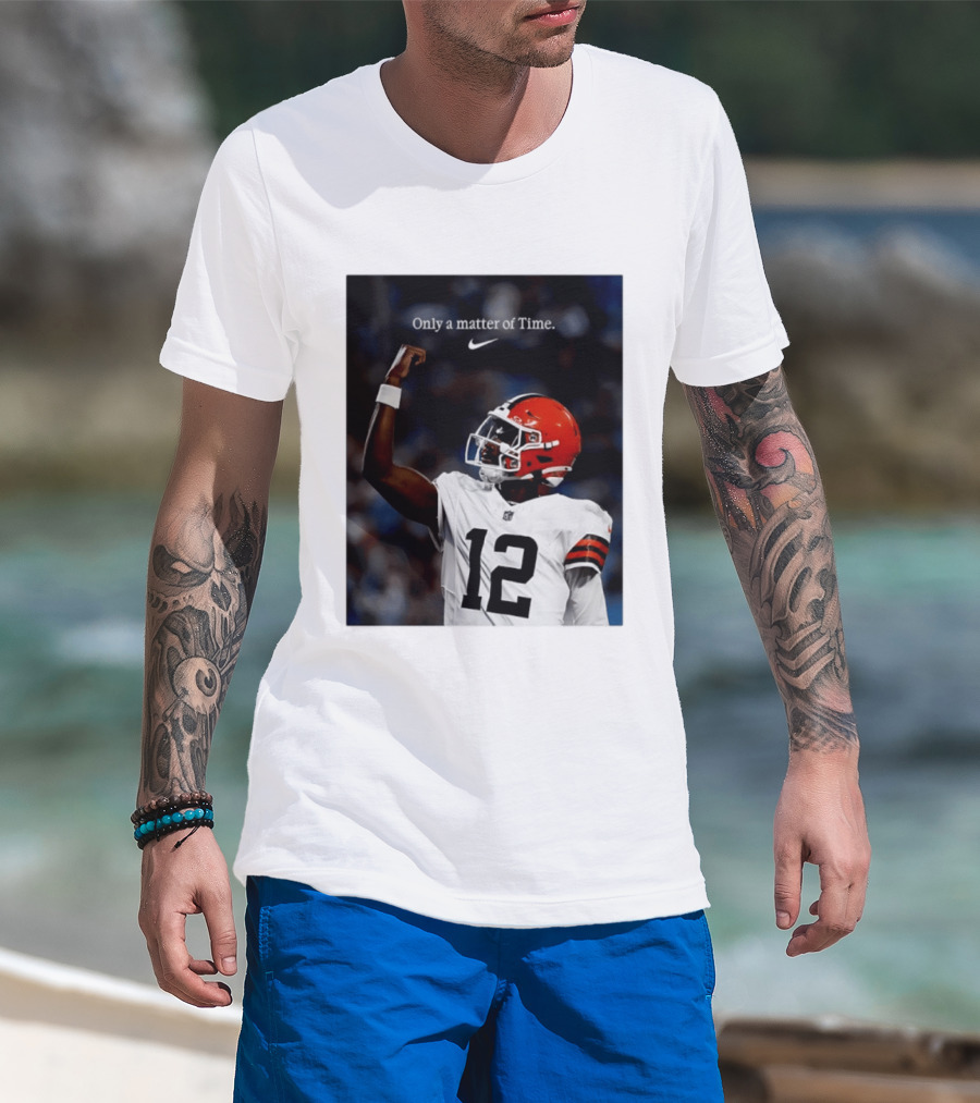Cleveland Browns Shedeur Sanders Only A Matter Of Time 12 Football T-Shirt