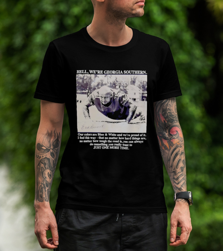 Hell We're Georgia Southern Erk Russell Just One More Time T-Shirt