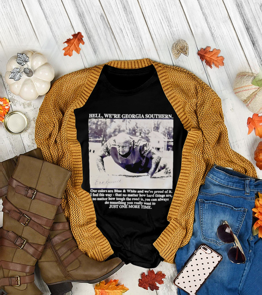 Hell We're Georgia Southern Erk Russell Just One More Time T-Shirt