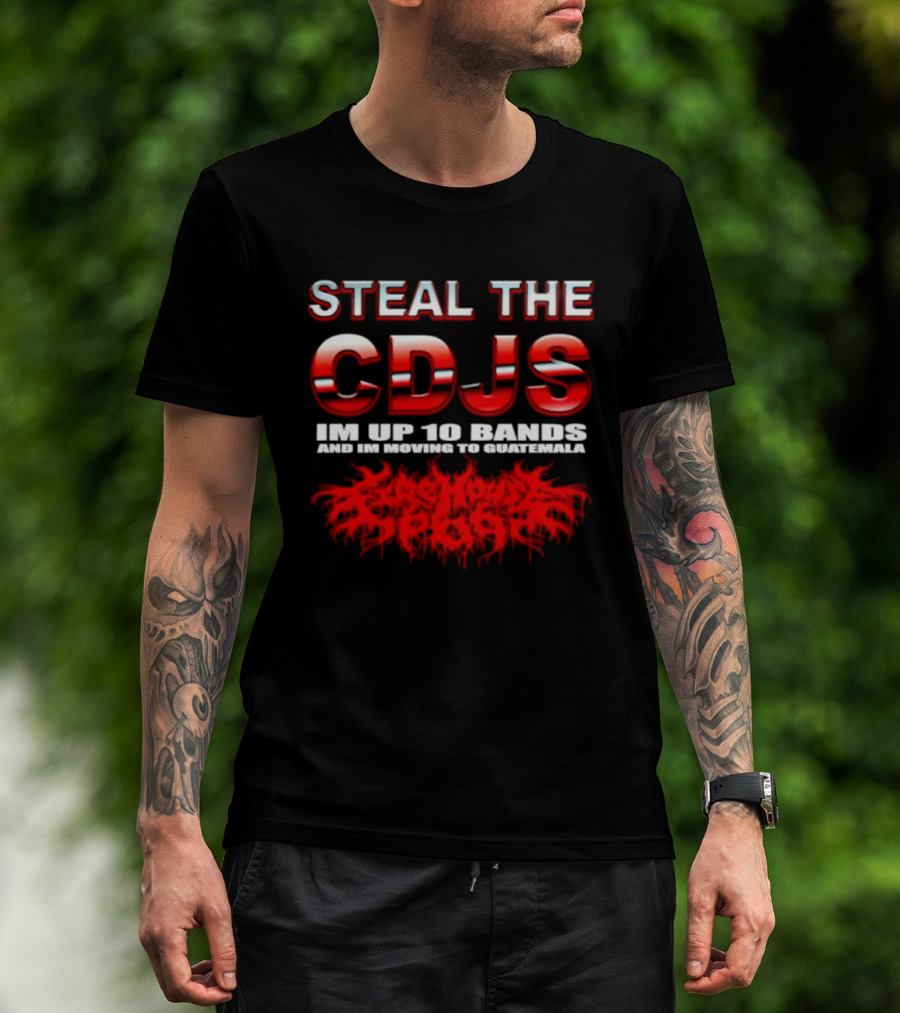 Steal The Cdjs Im Up 10 Bands Moving To Guatemala Red T-Shirt