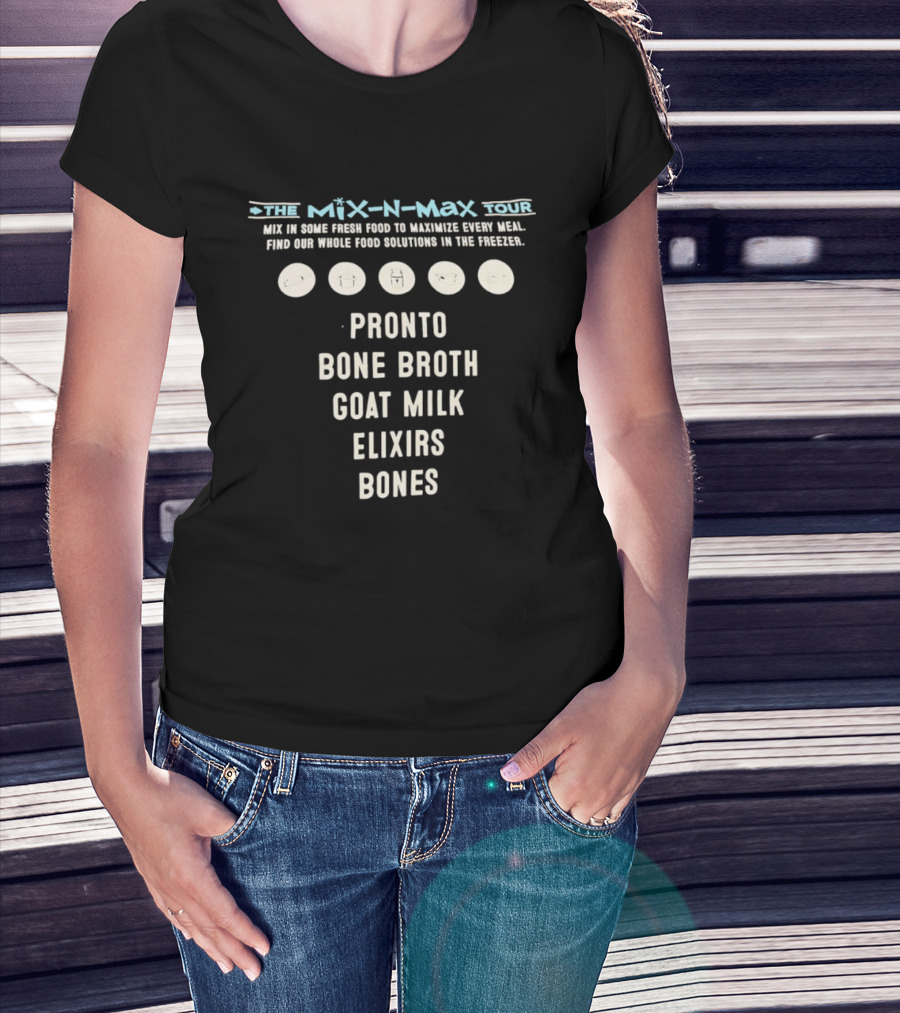 The Mix N Max Tour Pronto Bone Broth Goat Milk Elixirs Bones Whole Food Solutions T-Shirt