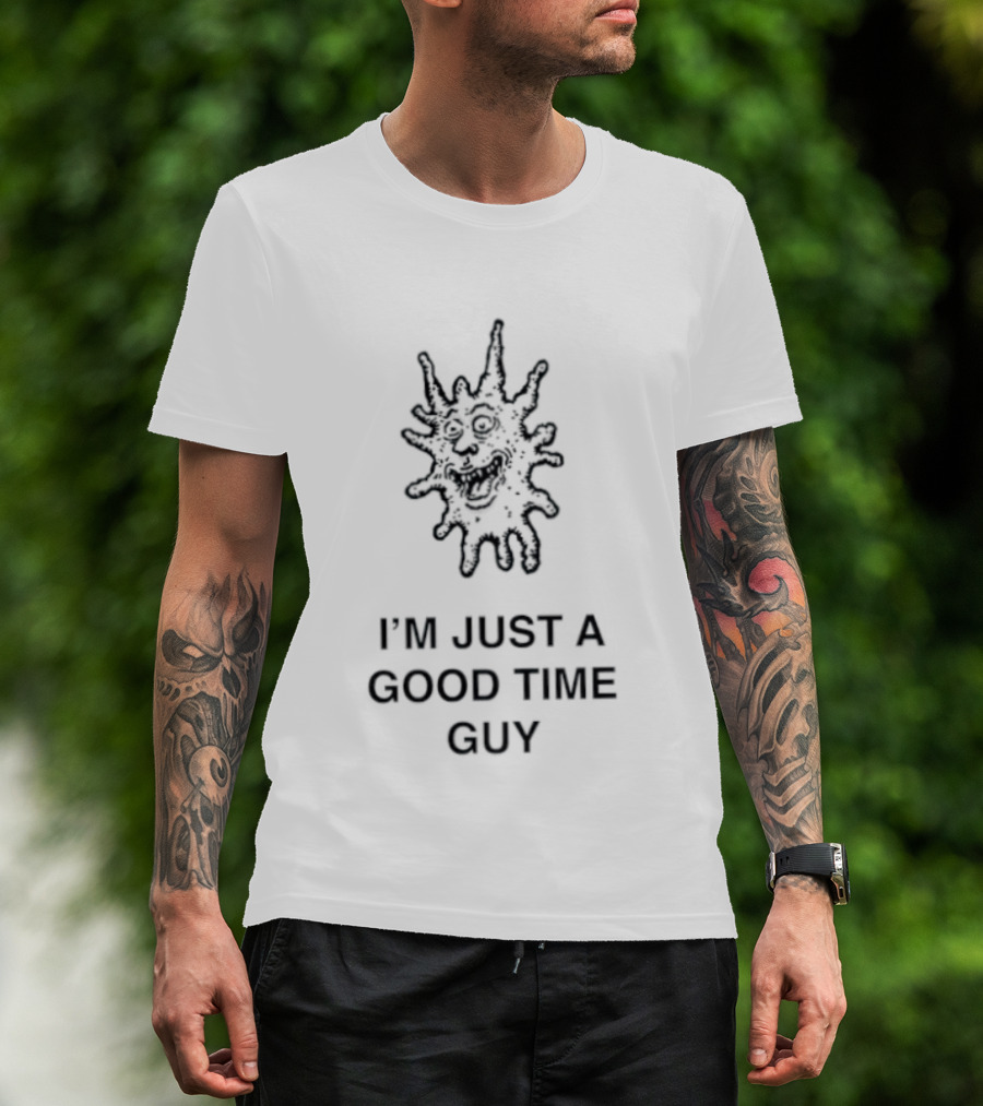 I'm Just A Good Time Guy Funny Splatter Face T-Shirt