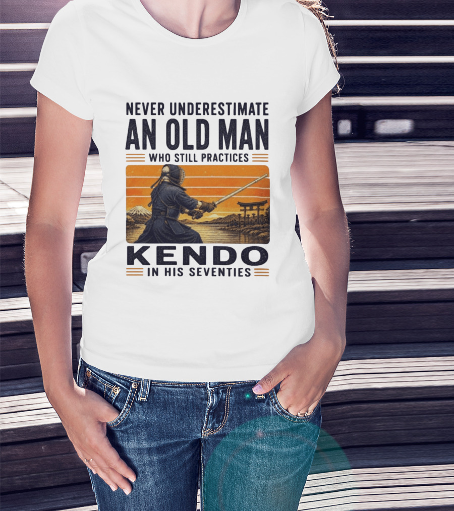 Never Underestimate An Old Man Who Still Practices Kendo In His Seventies Iconic Martial Arts Wisdom T-Shirt