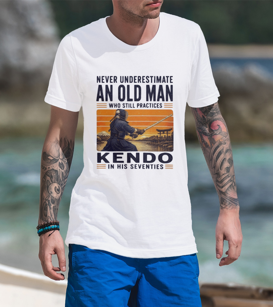 Never Underestimate An Old Man Who Still Practices Kendo In His Seventies Iconic Martial Arts Wisdom T-Shirt