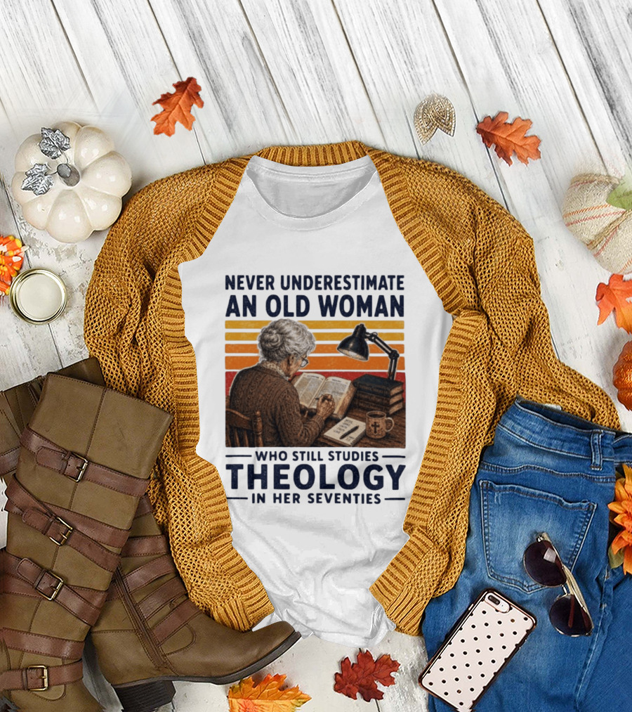 Never Underestimate An Old Woman Who Studies Theology In Her Seventies With Books And Lamp T-Shirt