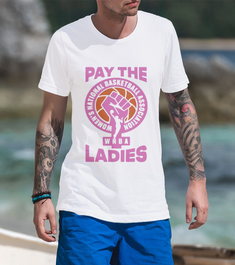 WNBA Pay The Ladies Feminist 2026 Women's National Basketball Association T-Shirt