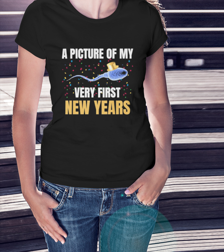 A Picture Of My Very First New Years Sperm Celebration T-Shirt