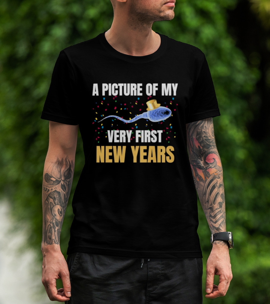 A Picture Of My Very First New Years Sperm Celebration T-Shirt