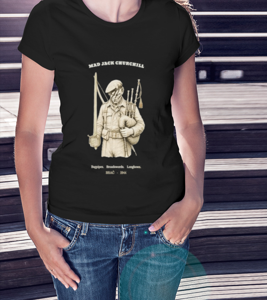 Mad Jack Churchill Bagpipes Broadswords Longbows Brač 1944 WWII Legendary Figure T-Shirt