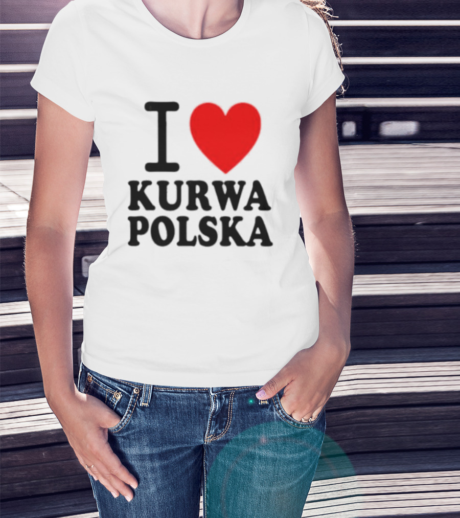 I Love Heart Kurwa Polska Poland Polish Slang T-Shirt