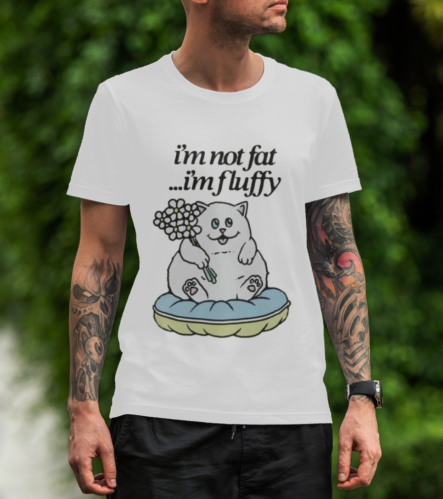 I'm Not Fat I'm Fluffy Cat Holding Flowers On Cushion T-Shirt