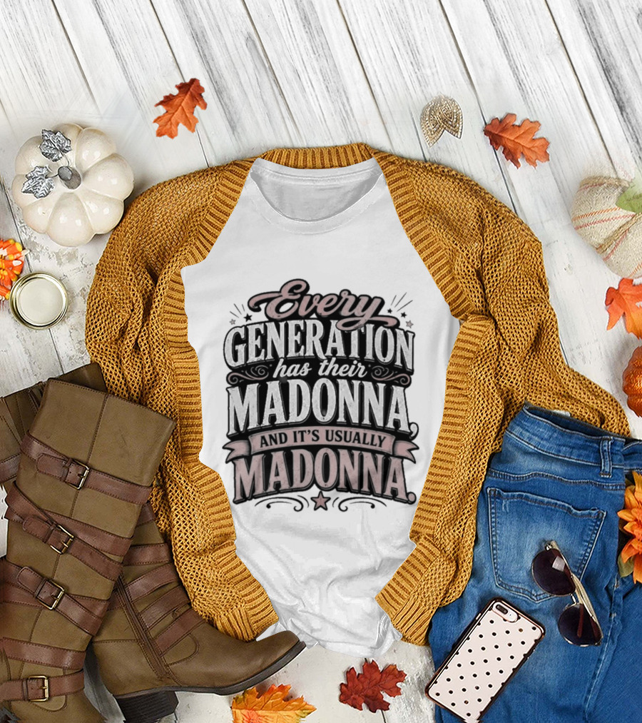 Every Generation Has Their Icon And It's Usually Madonna T-Shirt