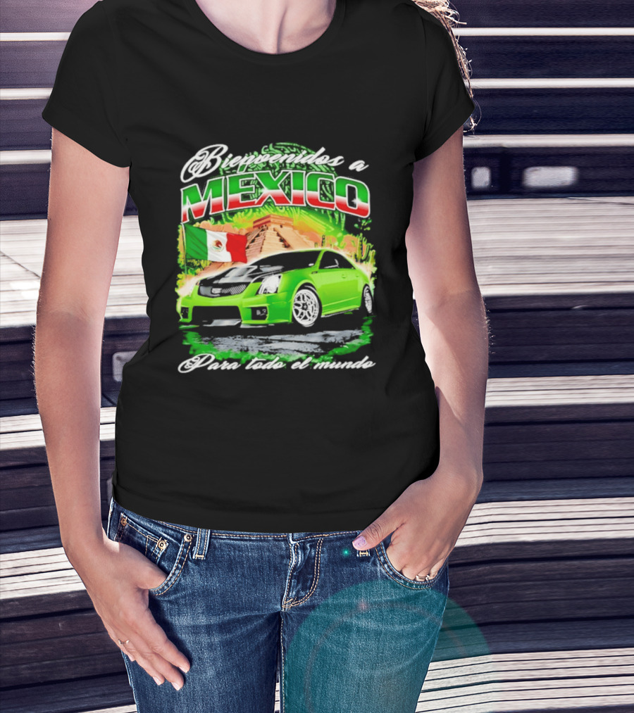 Bienvenidos A Mexico Green Car Pyramid Mexican Flag Para Todo El Mundo T-Shirt