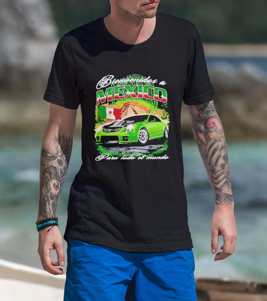 Bienvenidos A Mexico Green Car Pyramid Mexican Flag Para Todo El Mundo T-Shirt