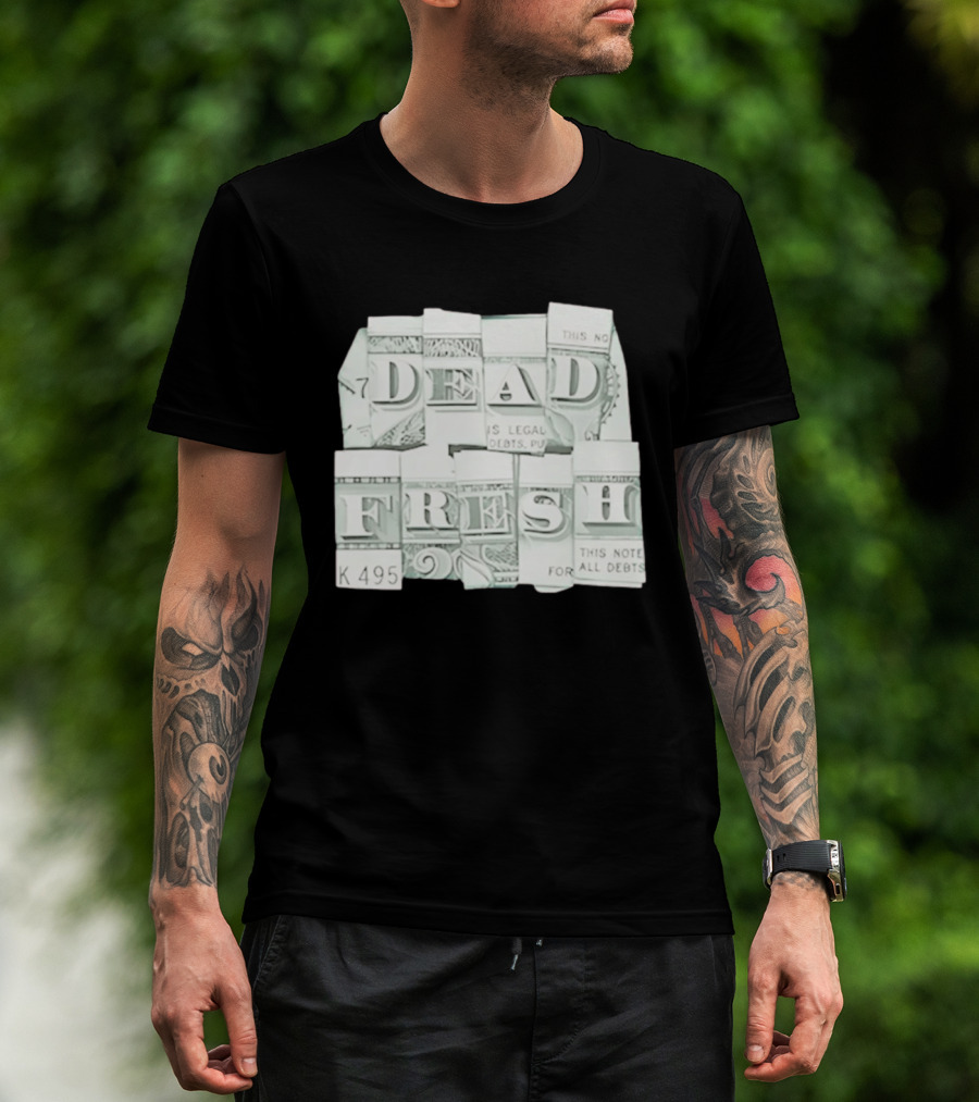 Dead Fresh Money K495 Note All Debts T-Shirt