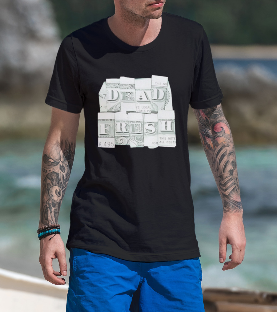 Dead Fresh Money K495 Note All Debts T-Shirt