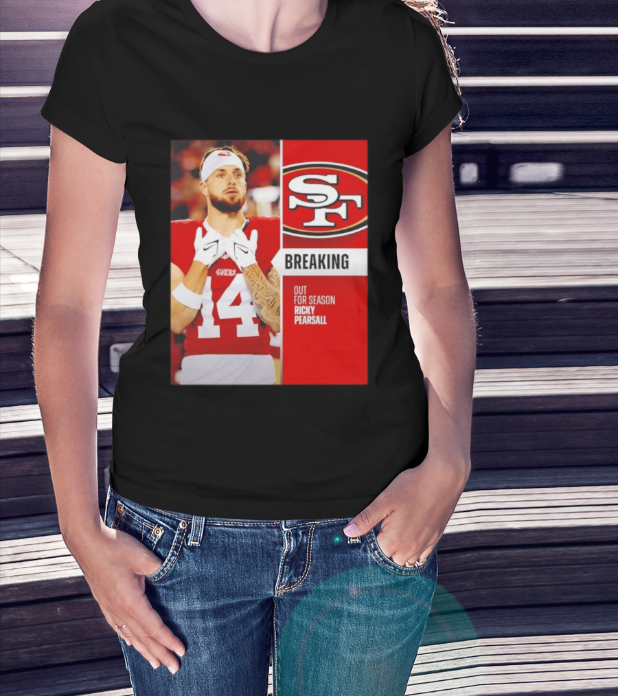 San Francisco 49ers Breaking News Ricky Pearsall Out For Season T-Shirt