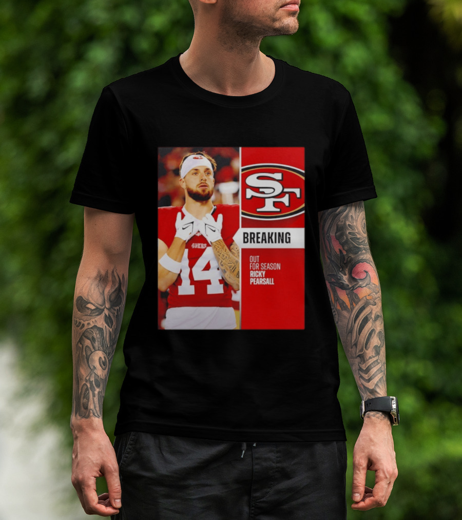 San Francisco 49ers Breaking News Ricky Pearsall Out For Season T-Shirt