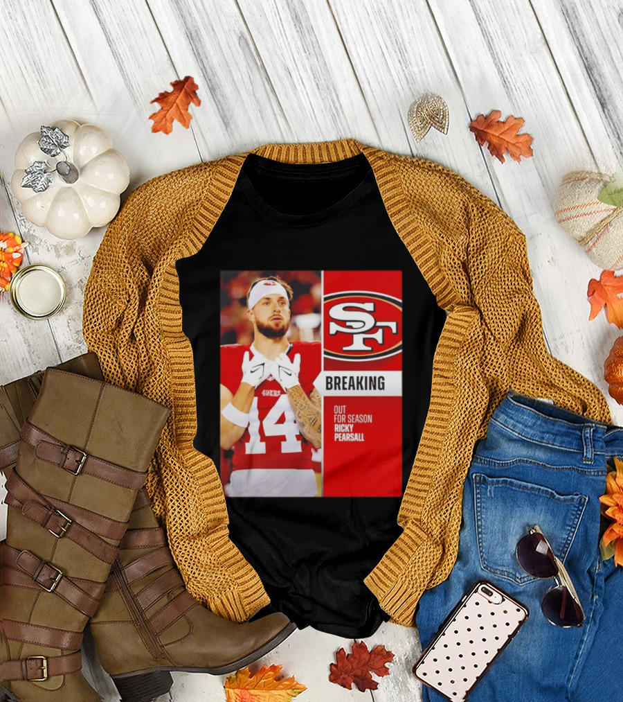 San Francisco 49ers Breaking News Ricky Pearsall Out For Season T-Shirt