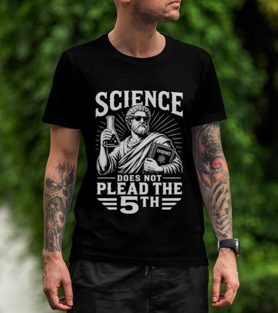 Science Does Not Plead The 5th Evidence Scientist Holding Flask T-Shirt