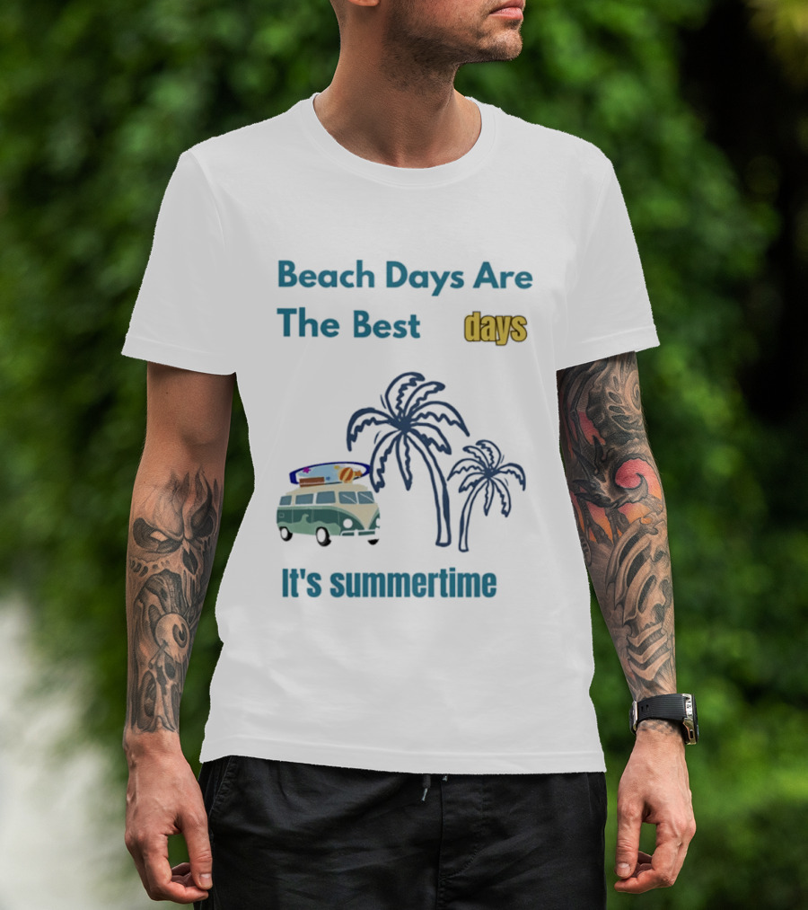 Beach Days Are The Best Days It's Summertime Palm Trees Surf Van T-Shirt