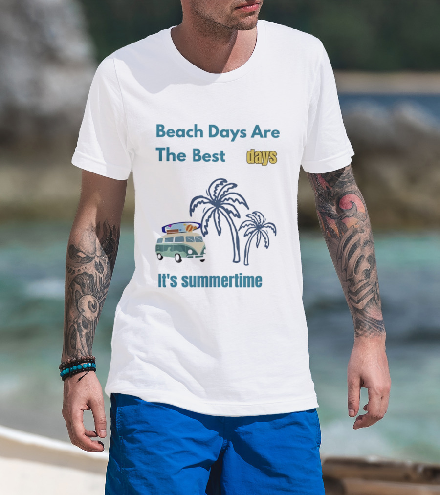 Beach Days Are The Best Days It's Summertime Palm Trees Surf Van T-Shirt