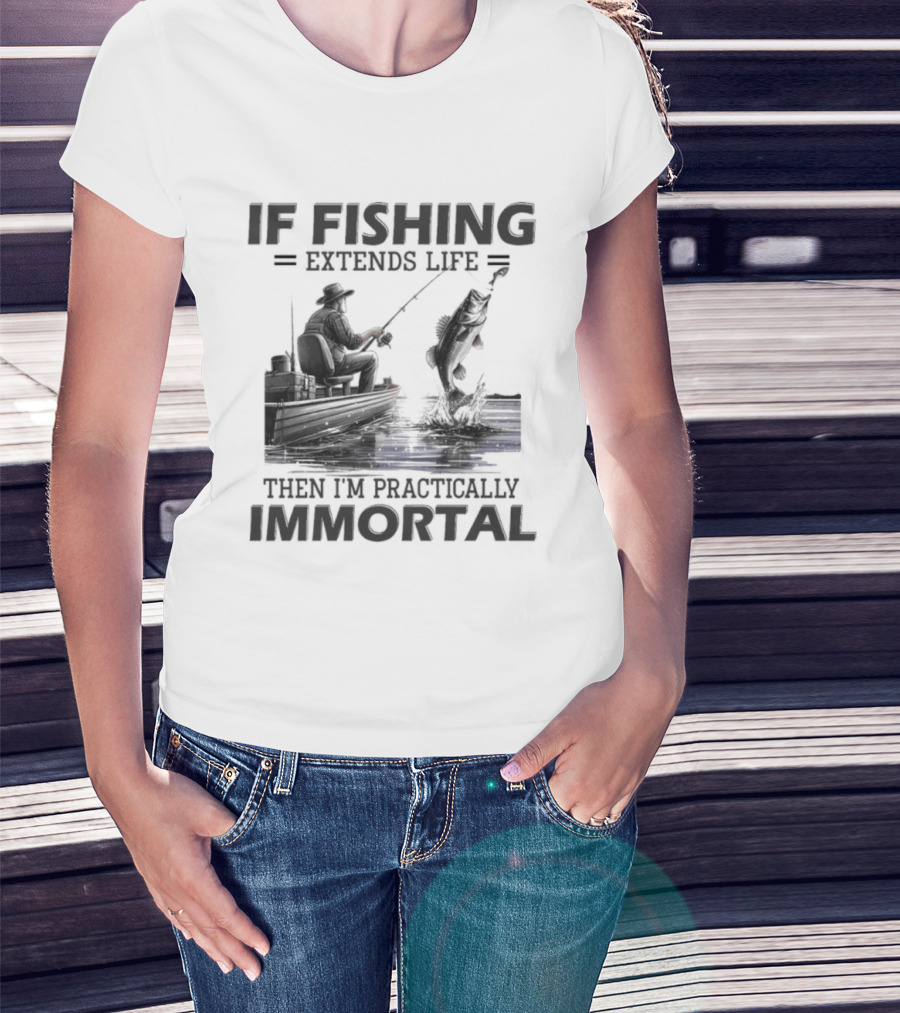 If Fishing Extends Life Then I'm Practically Immortal Silhouette Fishing Scene T-Shirt