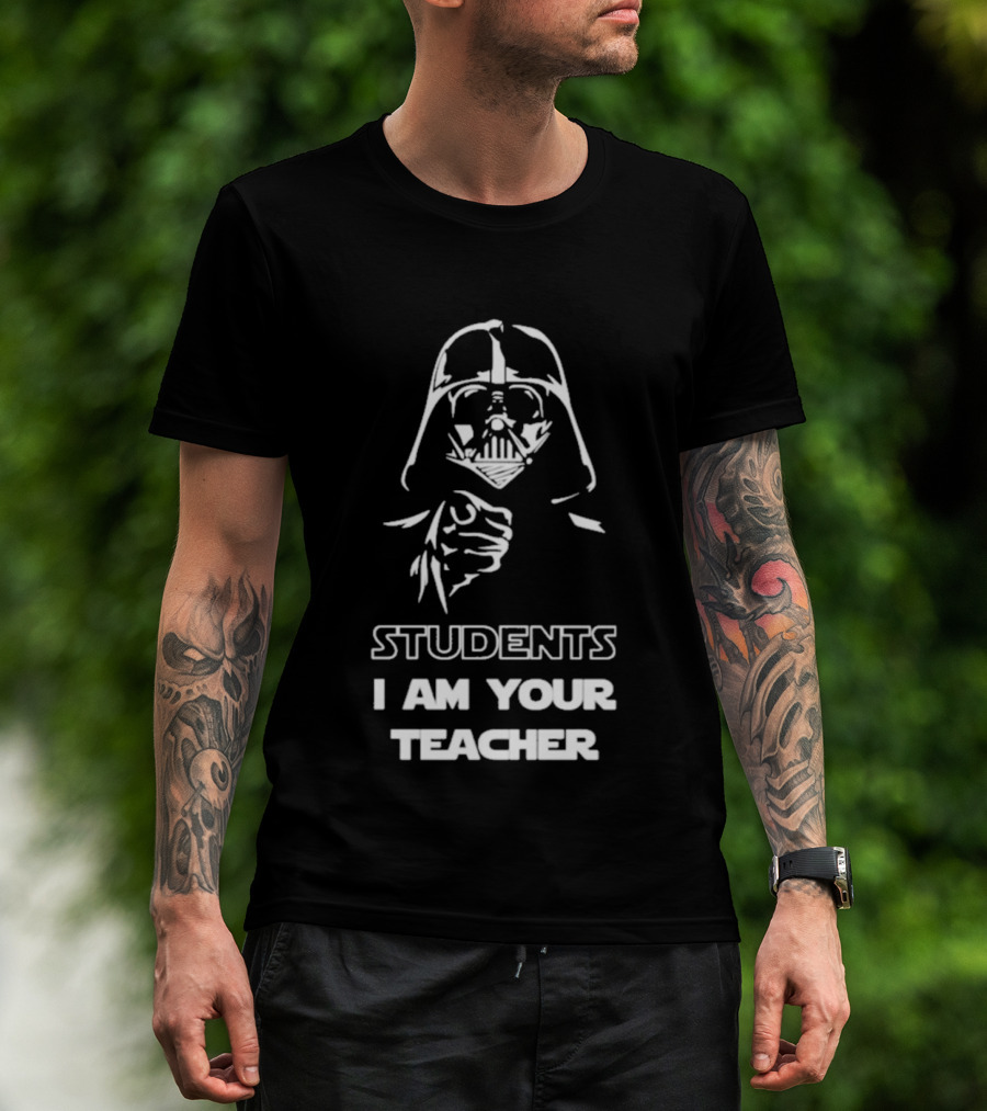 Darth Vader Students I Am Your Teacher Star Wars Iconic Phrase T-Shirt