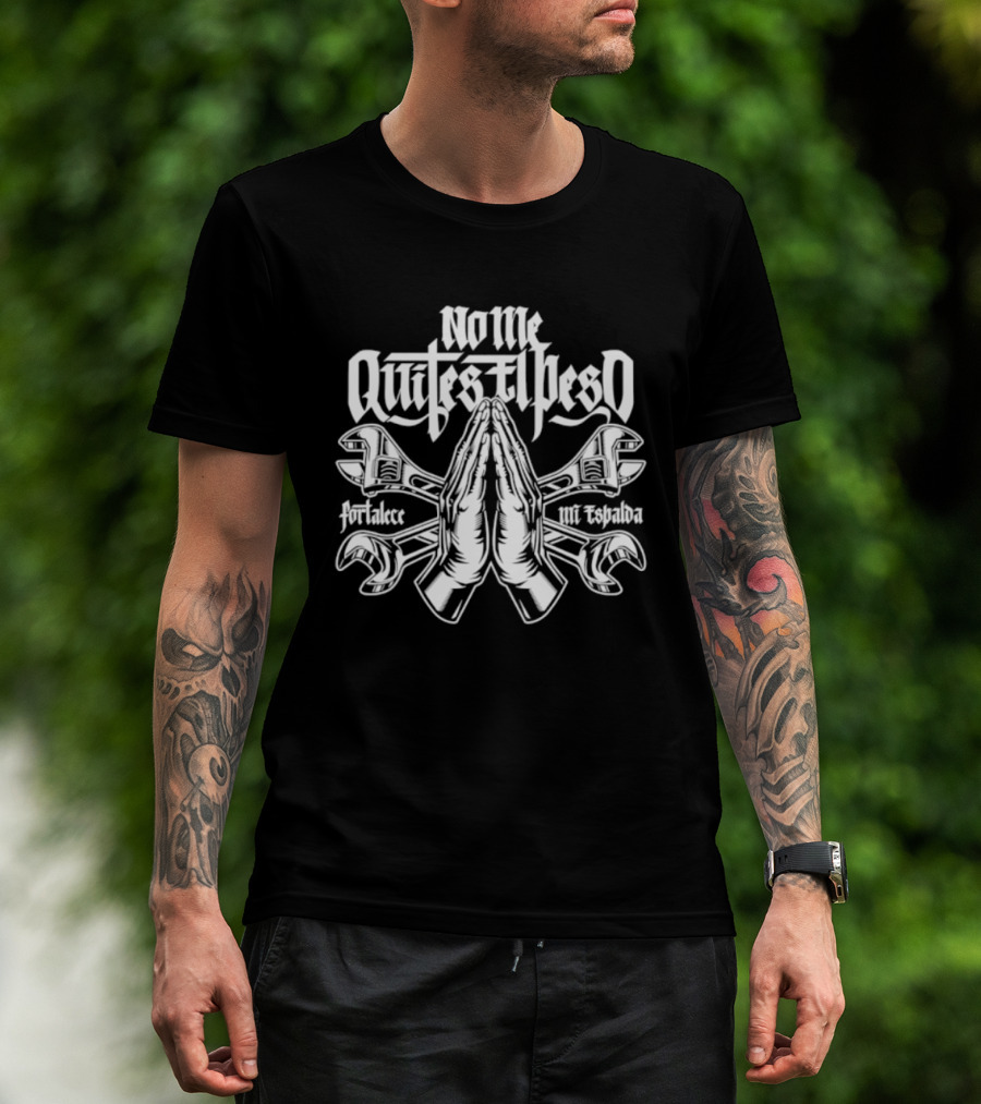 No Me Quites El Peso Fortalece Mi Espalda Two Wrenches Praying Hands T-Shirt