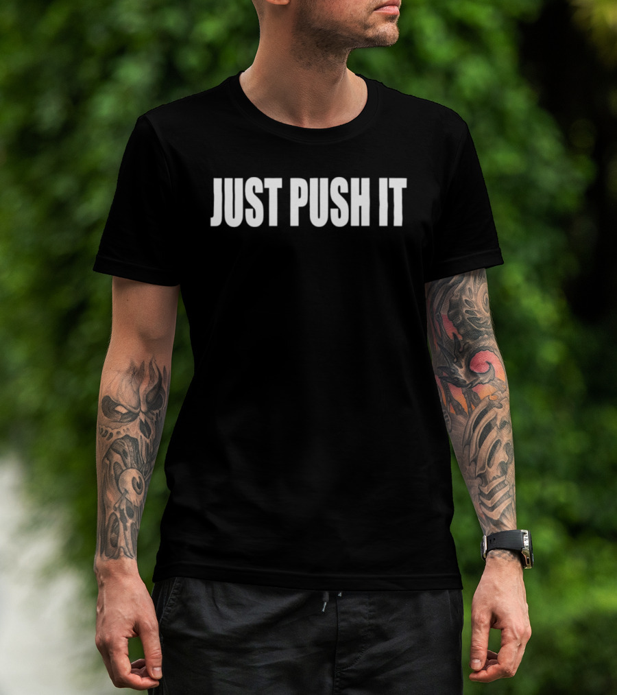 Just Push It Bold Motivational T-Shirt
