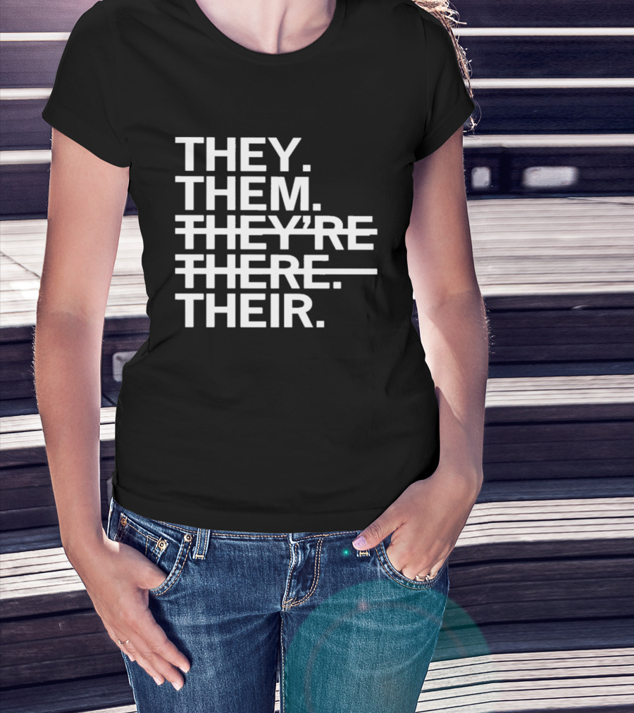 They Them They're There Their T-Shirt