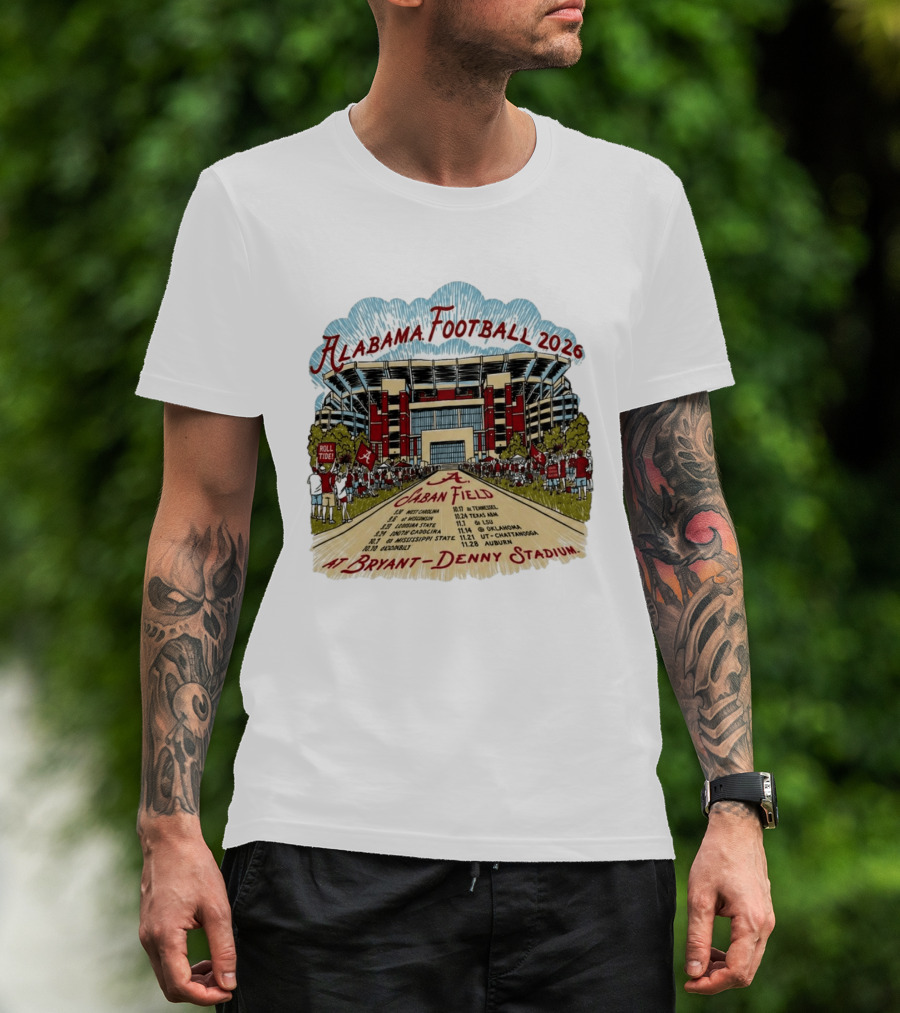 Alabama Football 2026 Schedule A Saban Field Bryant Denny Stadium T-Shirt