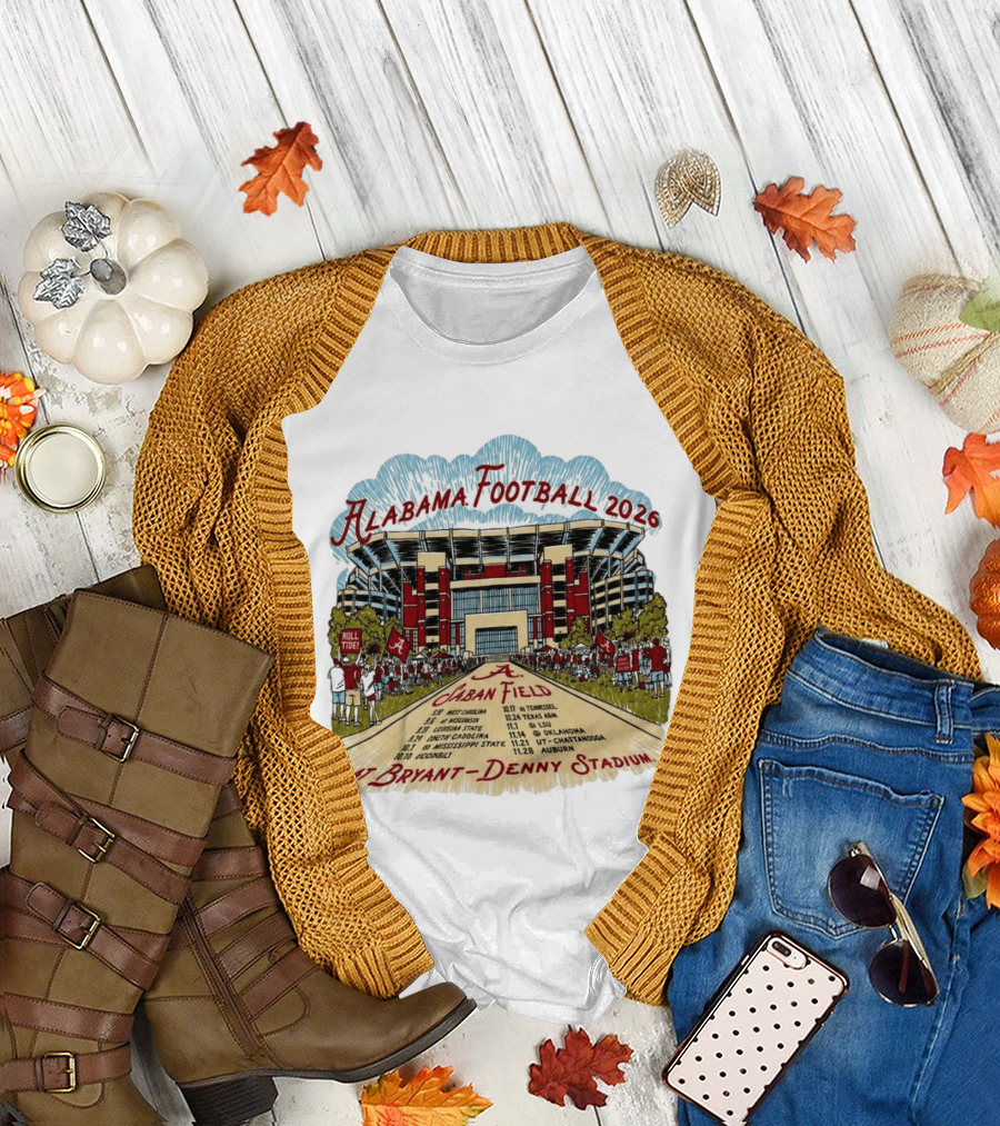 Alabama Football 2026 Schedule A Saban Field Bryant Denny Stadium T-Shirt