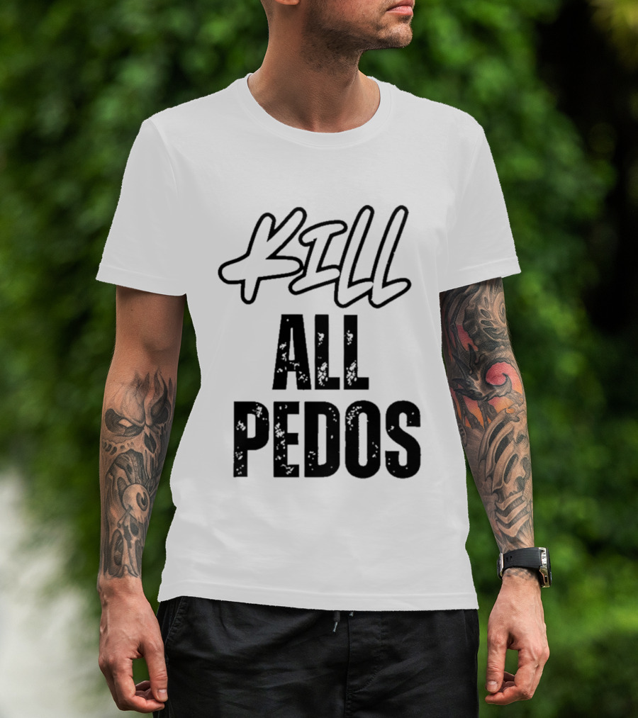 MajToure999 Kill All Pedos T-Shirt