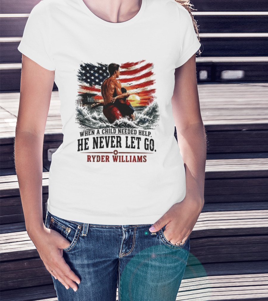 Ryder Williams He Never Let Go American Flag Lifesaver Hero Sea Rescue T-Shirt