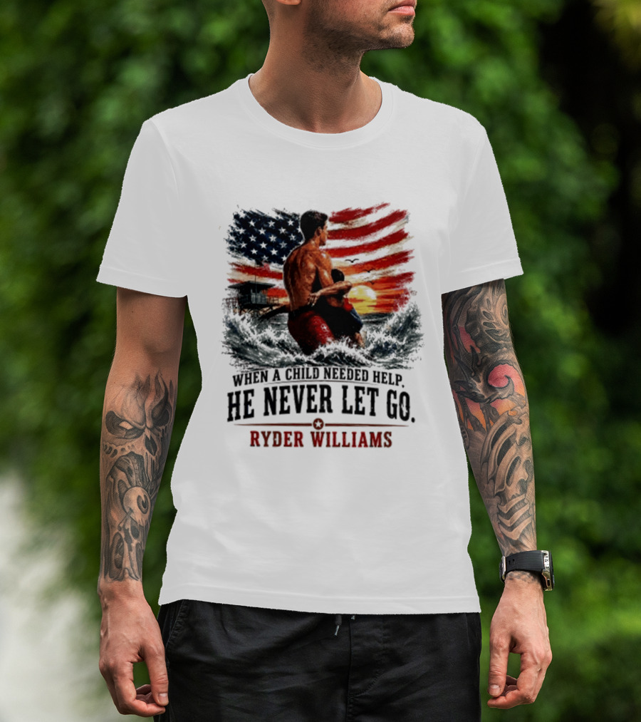 Ryder Williams He Never Let Go American Flag Lifesaver Hero Sea Rescue T-Shirt