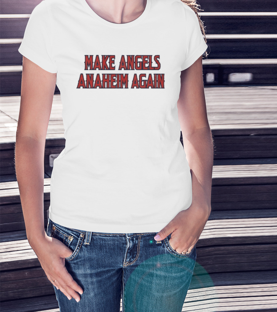Make Angels Anaheim Again T-Shirt