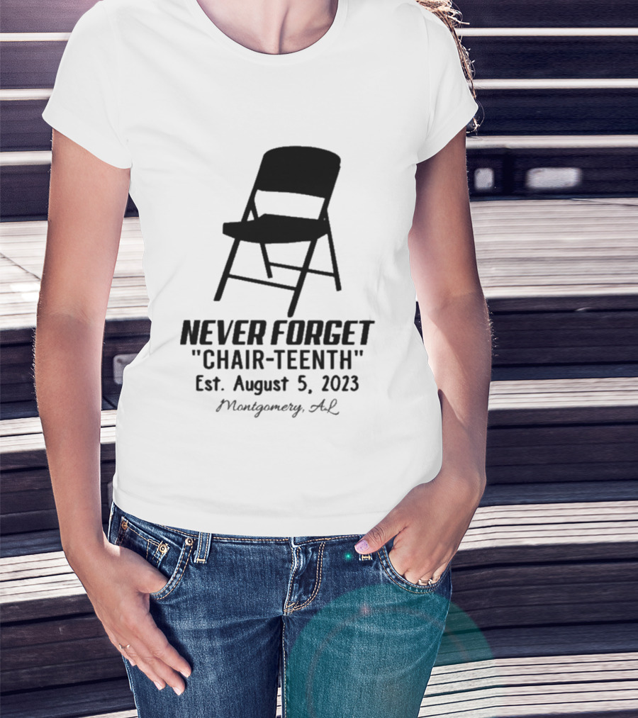 Never Forget Chair Teenth Est August 5 2023 Montgomery AL T-Shirt
