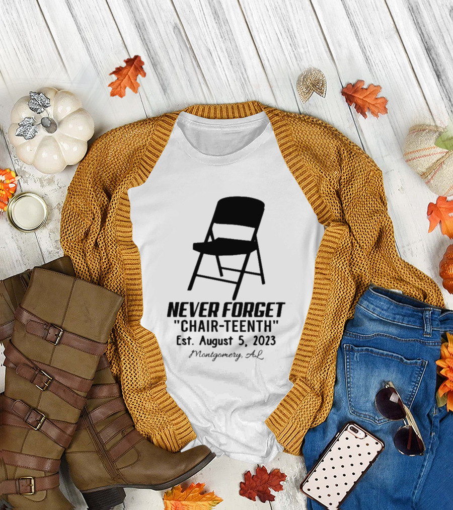 Never Forget Chair Teenth Est August 5 2023 Montgomery AL T-Shirt