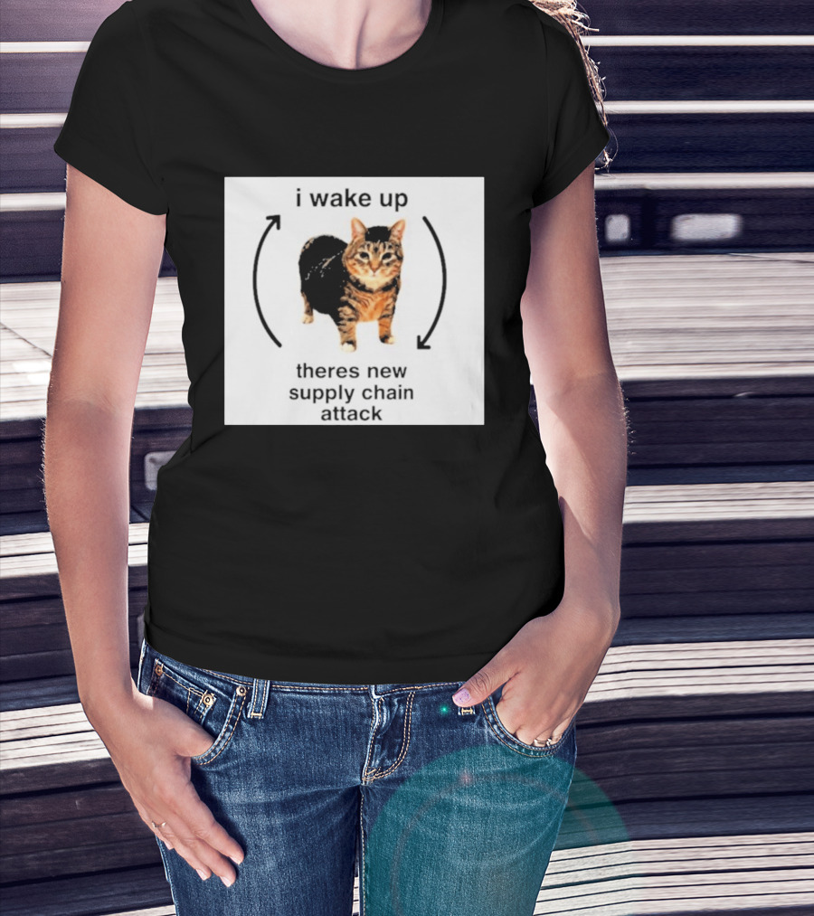 I Wake Up Theres New Supply Chain Attack Cat Meme T-Shirt