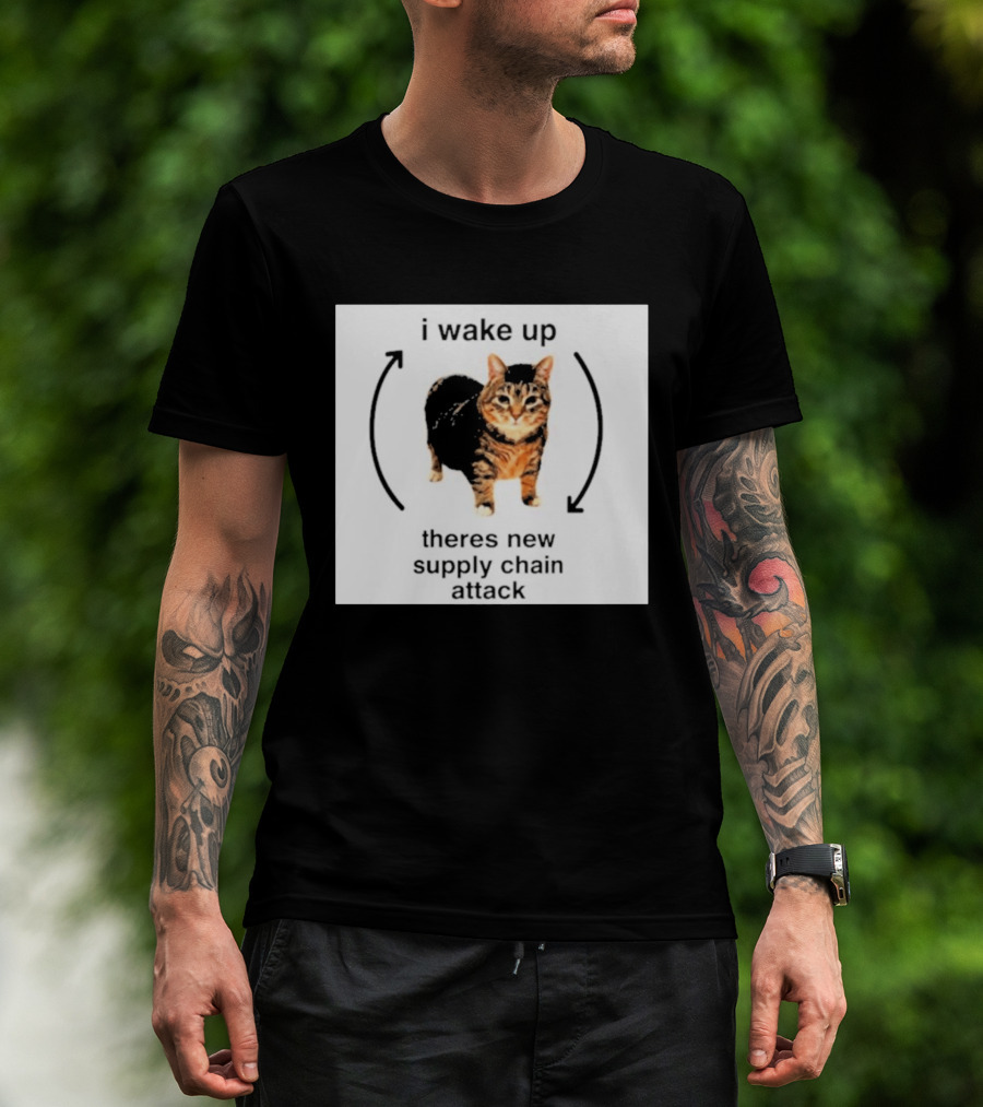 I Wake Up Theres New Supply Chain Attack Cat Meme T-Shirt