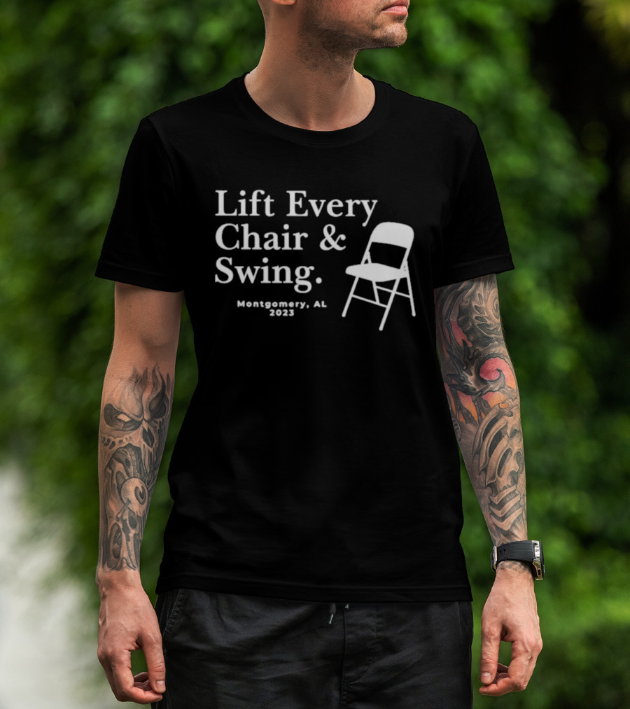 Lift Every Chair And Swing Montgomery AL 2023 T-Shirt